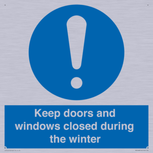 Keep doors and windows closed during the winter
